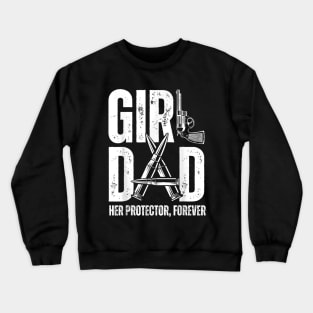 Mens Girl Dad Her Protector Forever Funny Father of Girls Crewneck Sweatshirt